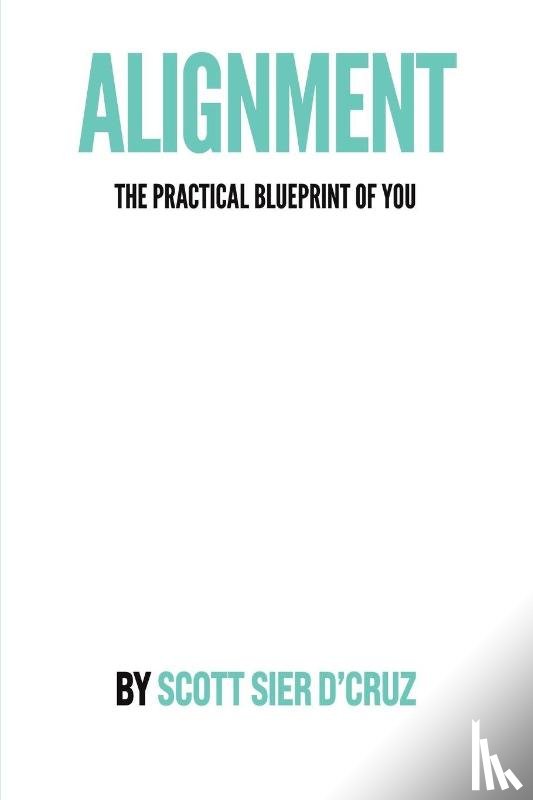 D’Cruz, Scott Sier - Alignment: The Practical Blueprint of You