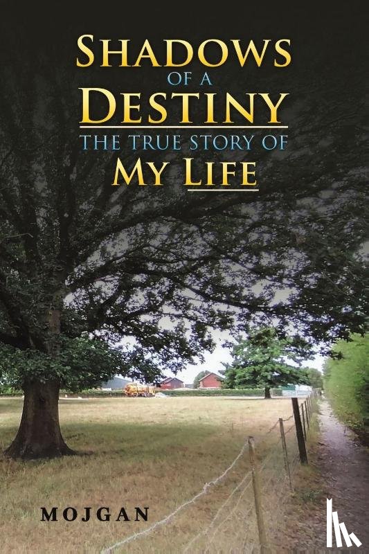 ., Mojgan - Shadows of a Destiny: The True Story of My Life