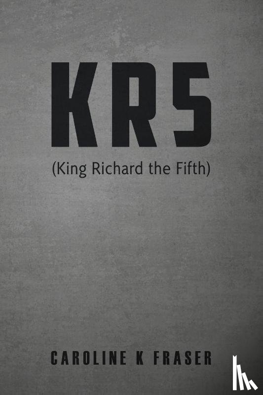 Fraser, Caroline K - KR5 (King Richard the Fifth)