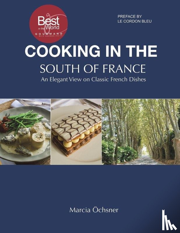 Ochsner, Marcia - Cooking in the South of France: An Elegant View on Classic French Dishes