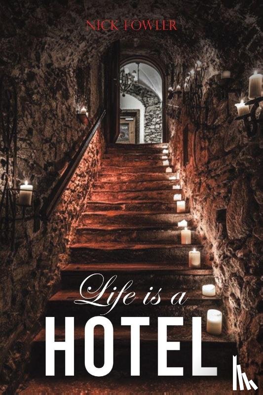 Fowler, Nick - Life Is A Hotel