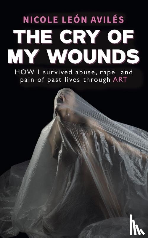 Aviles, Nicole Leon - The Cry of My Wounds