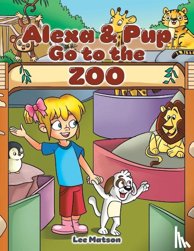 Matson, Lee - Alexa & Pup Go to the Zoo