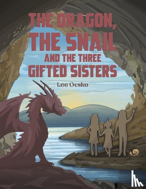 Ocsko, Lee - The Dragon, the Snail and the Three Gifted Sisters