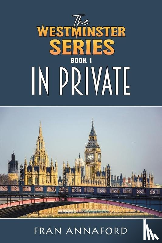 Annaford, Fran - The Westminster Series Book 1: In Private