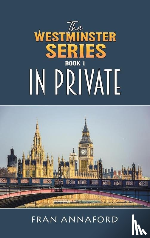 Annaford, Fran - The Westminster Series Book 1: In Private