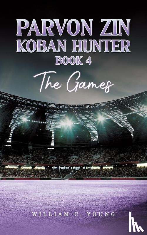 Young, William C. - Parvon Zin Koban Hunter Book 4: The Games
