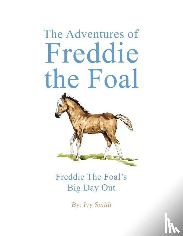 Smith, Ivy - The Adventures of Freddie the Foal