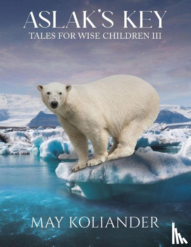 Koliander, May - Aslak’s Key: Tales for Wise Children III