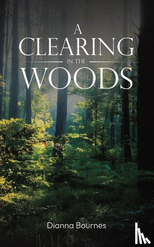 Bournes, Dianna - A Clearing in the Woods