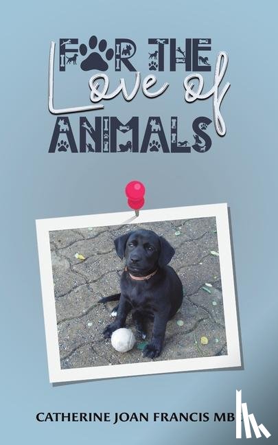 Francis MBE, Catherine Joan - For the Love of Animals