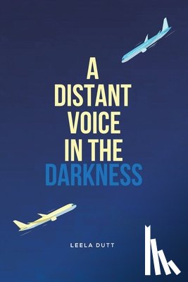 Dutt, Leela - A Distant Voice in the Darkness