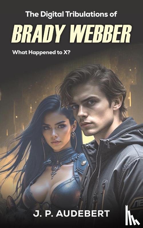 Audebert, J. P. - The Digital Tribulations of Brady Webber