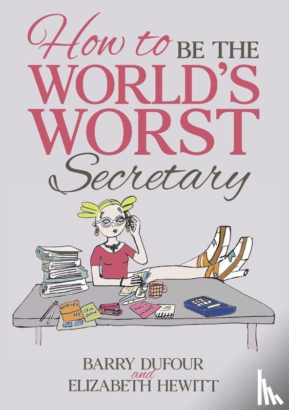 Dufour, Barry, Hewitt, Elizabeth - How to Be the World's Worst Secretary