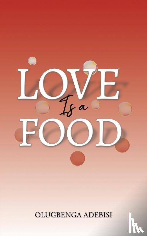 Adebisi, Olugbenga - Love Is a Food