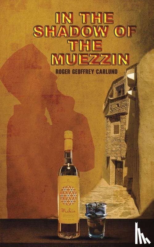 Carlund, Roger Geoffrey - In the Shadow of the Muezzin