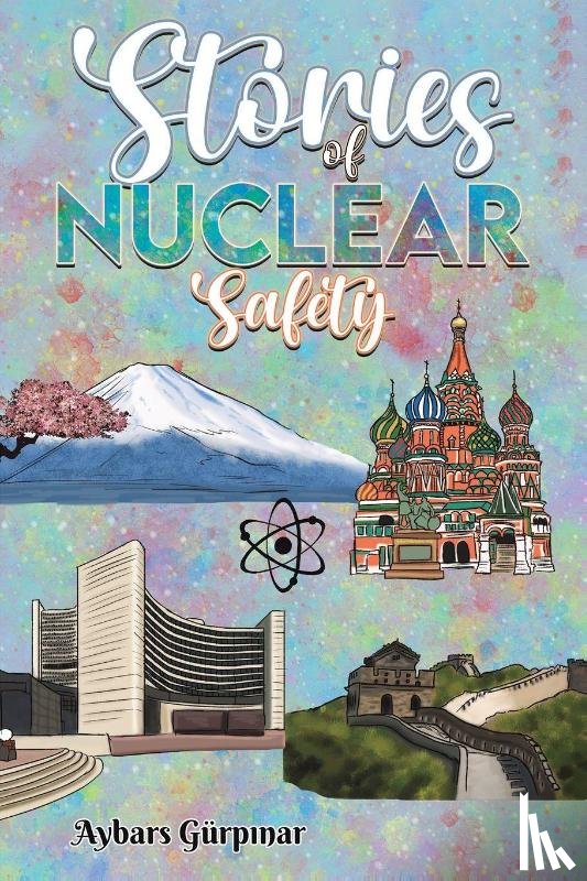 Gurpinar, Aybars - Stories of Nuclear Safety