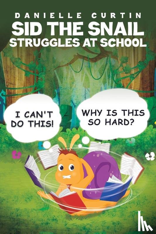 Curtin, Danielle - Sid the Snail Struggles at School
