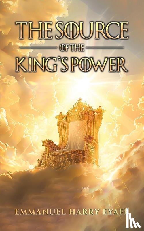 Eyafe, Emmanuel Harry - The Source of the King’s Power