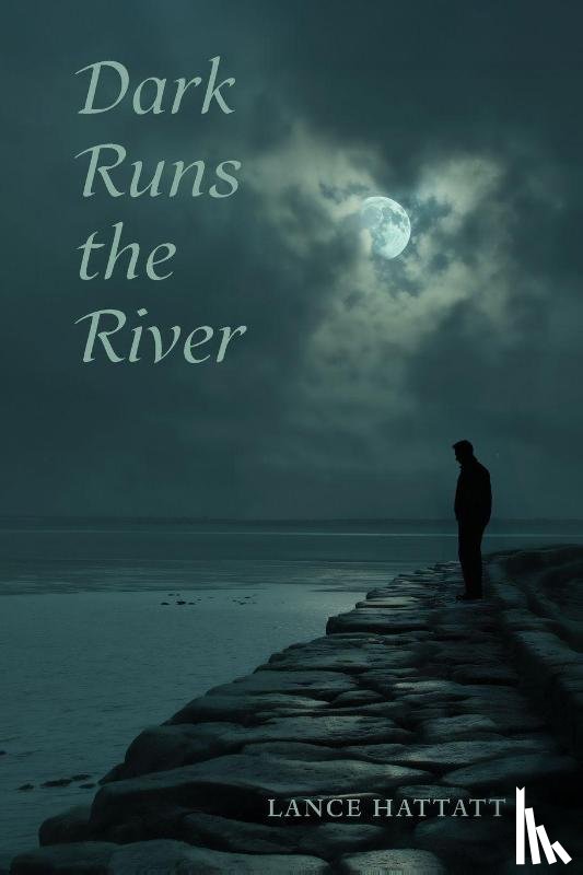 Hattatt, Lance - Dark Runs the River