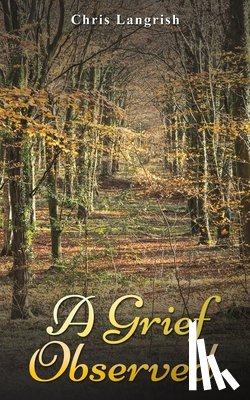 Langrish, Chris - A Grief Observed