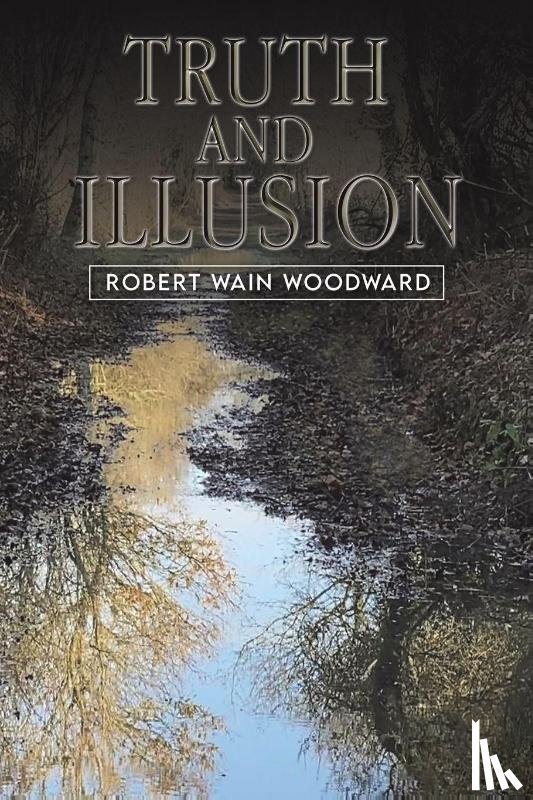 Woodward, Robert Wain - Truth and Illusion