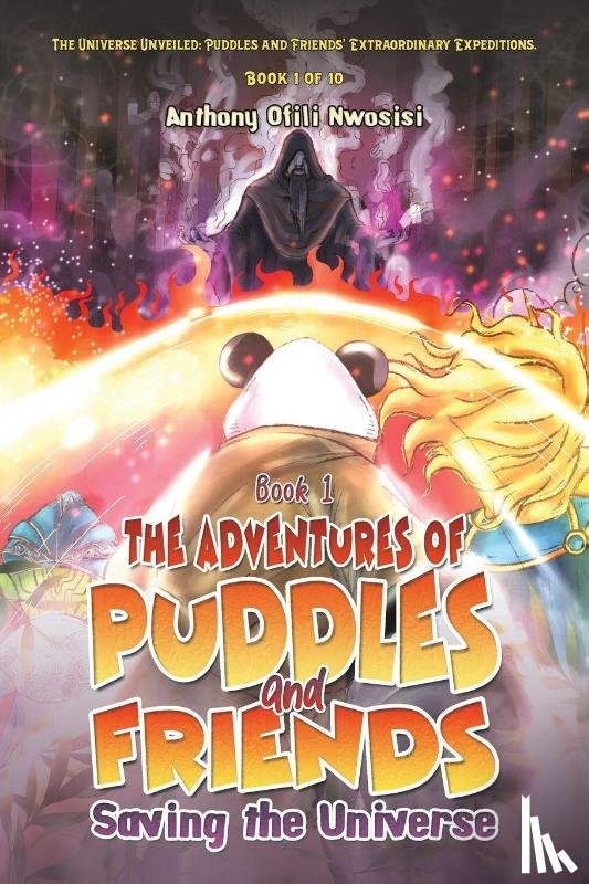 Nwosisi, Anthony Ofili - Book 1: The Adventures of Puddles and Friends: Saving the Universe