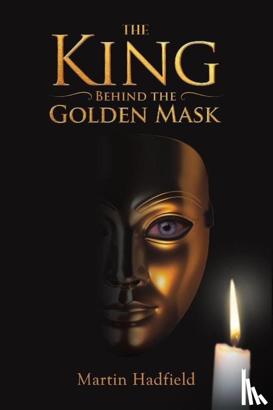 Hadfield, Martin - The King Behind the Golden Mask