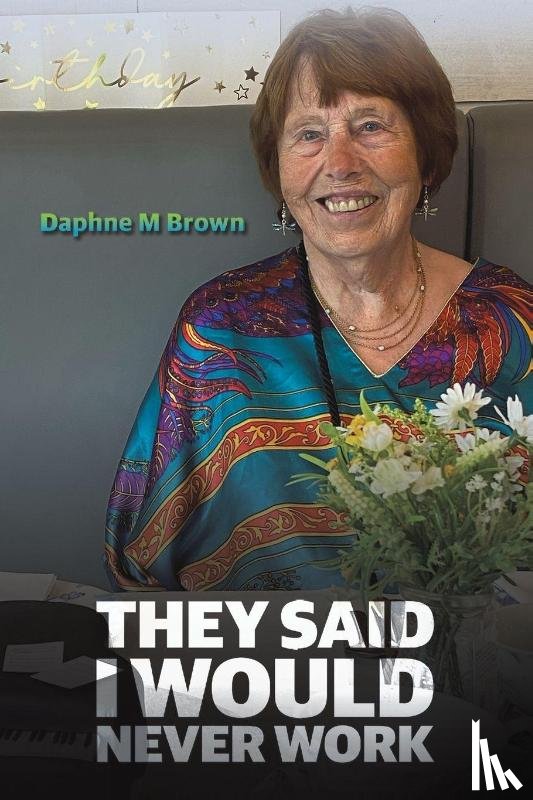 Brown, Daphne M - They Said I Would Never Work