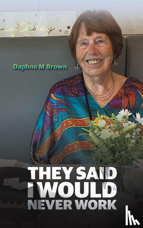 Brown, Daphne M - They Said I Would Never Work