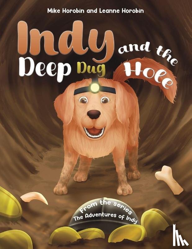 Horobin, Mike, Horobin, Leanne - Indy and the Deep Dug Hole