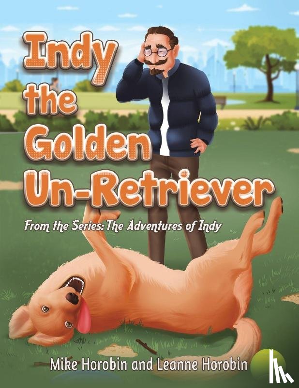 Horobin, Mike, Horobin, Leanne - Indy the Golden Un-Retriever