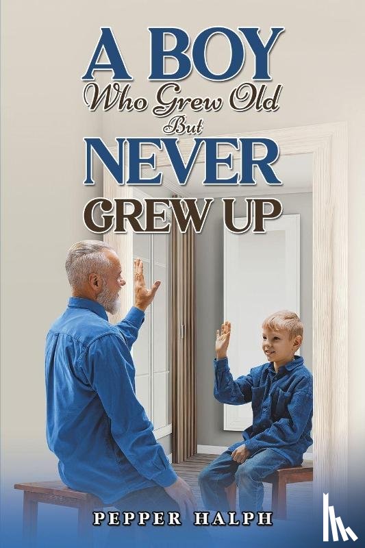 Halph, Pepper - A Boy Who Grew Old But Never Grew Up