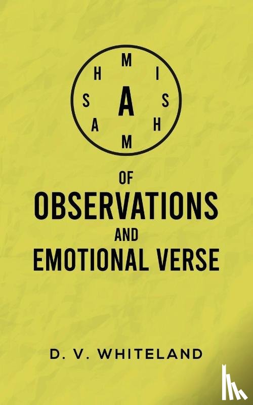 Whiteland, D. V. - A Mishmash of Observations and Emotional Verse