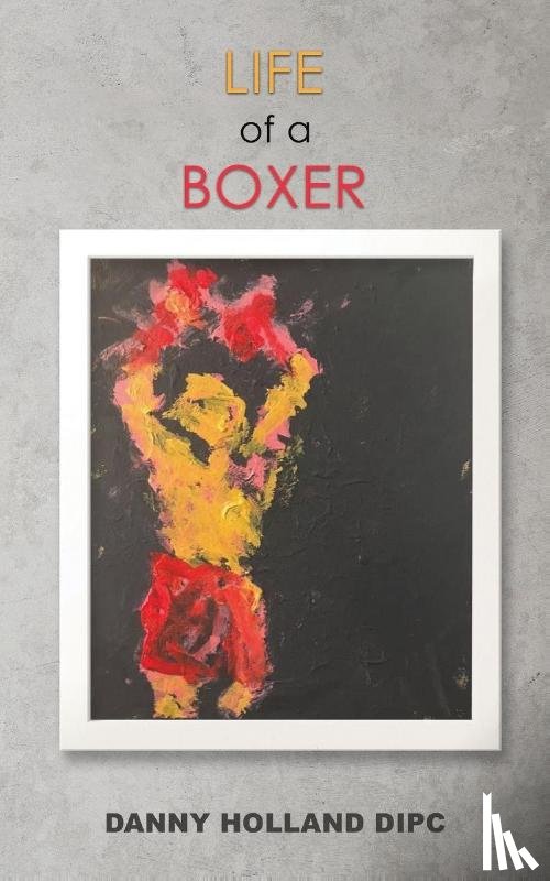 Holland DIPC, Danny - Life of a Boxer