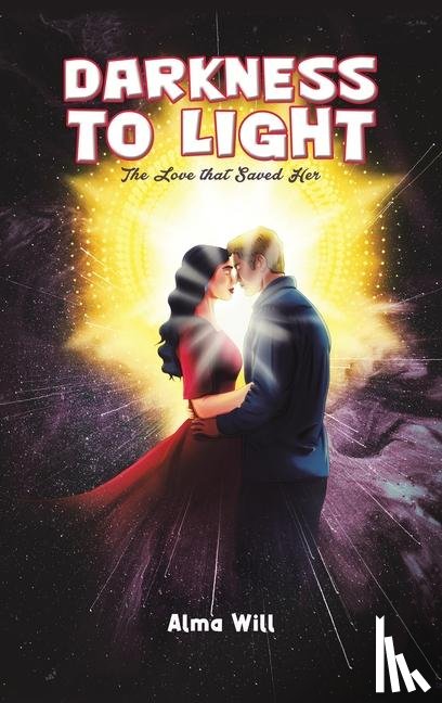 Will, Alma - Darkness to Light: The Love that Saved Her