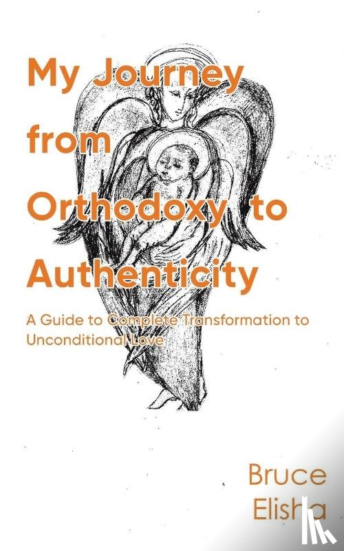 Elisha, Bruce - My Journey from Orthodoxy to Authenticity