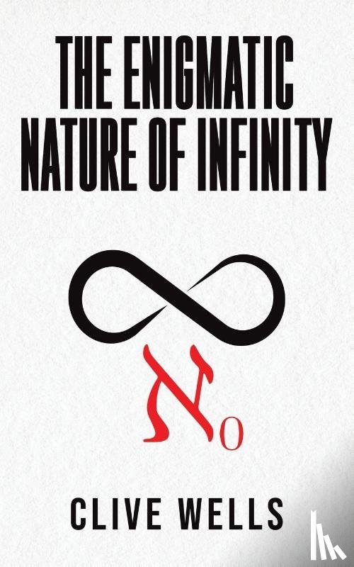 Wells, Clive - The Enigmatic Nature of Infinity