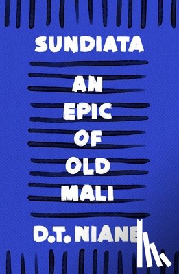 Niane, D.T. - Sundiata: An Epic of Old Mali