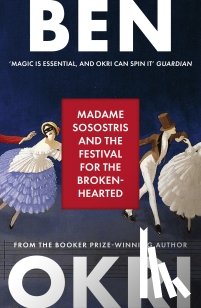 Okri, Ben - Madame Sosostris & the Festival for the Broken-Hearted