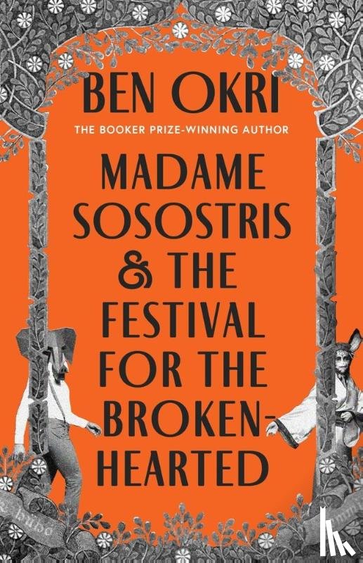 Okri, Ben - Madame Sosostris & the Festival for the Broken-Hearted