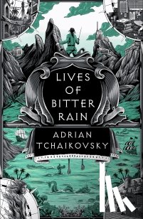 Tchaikovsky, Adrian - Lives of Bitter Rain