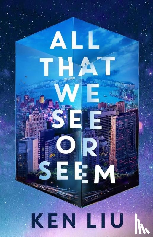 Liu, Ken - All That We See or Seem