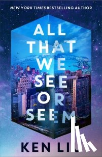 Liu, Ken - All That We See or Seem