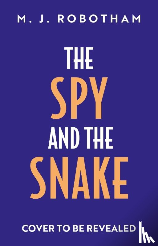 Robotham, M. J. - The Spy and the Snake