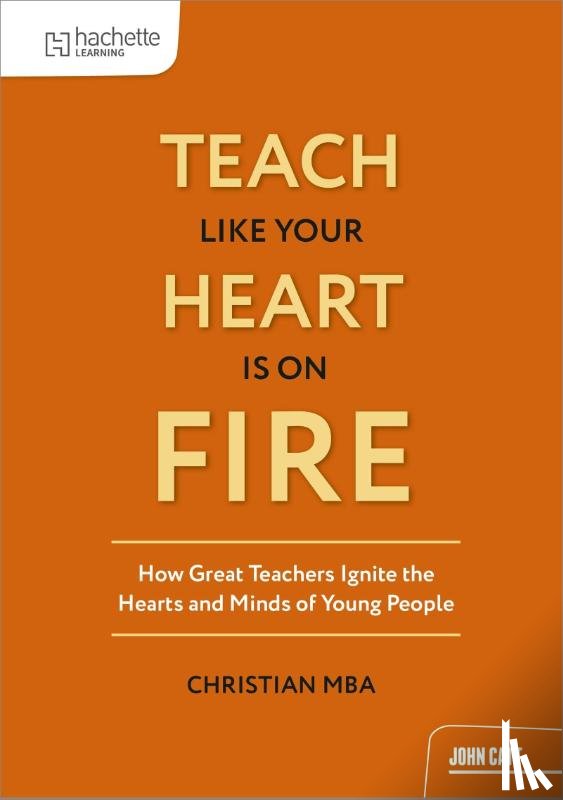 Mba, Christian - Teach Like Your Heart is on Fire