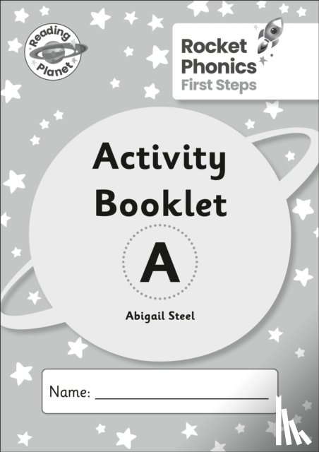 Steel, Abigail - Reading Planet: Rocket Phonics - First Steps - Activity Booklet A
