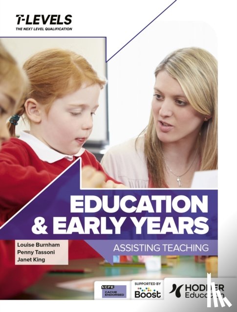 Tassoni, Penny, Burnham, Louise, King, Janet - Education and Early Years T Level: Assisting Teaching