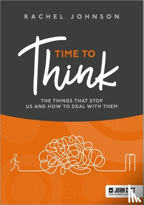 Johnson, Rachel - Time to Think: The things that stop us and how to deal with them