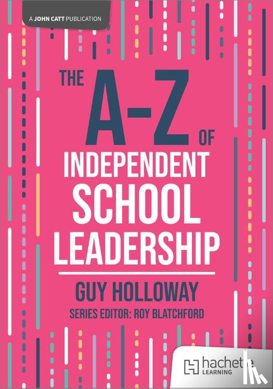 Holloway, Guy - The A-Z of Independent School Leadership